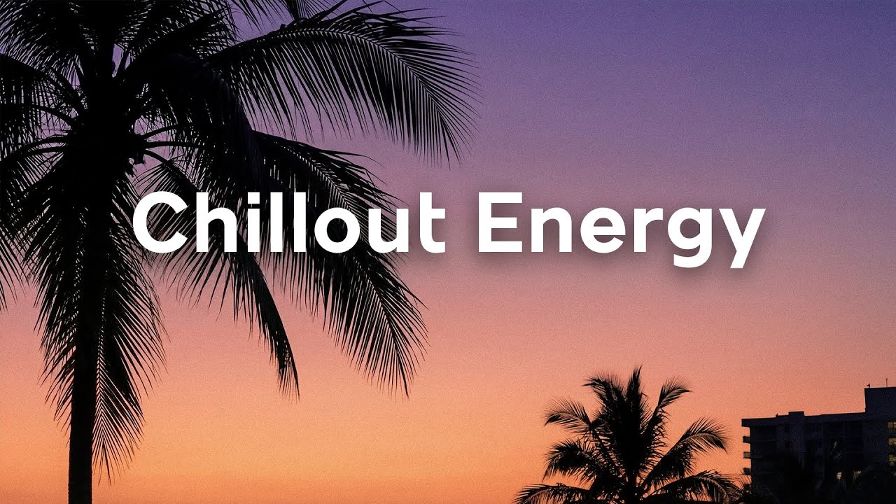 Chillout Energy ☀️ Uplifting Morning Music for Focus, Positivity & Motivation