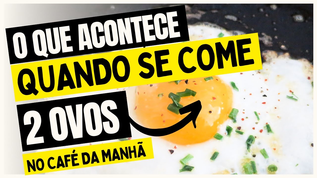 O que Acontece Quando se Come 2 Ovos no Caf&eacute; da Manh&atilde;?