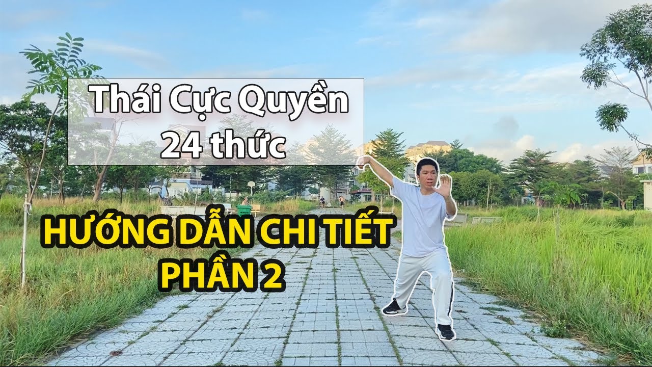 Hướng Dẫn Chi Tiết Thái Cực Quyền 24 Thức (Phần 2)