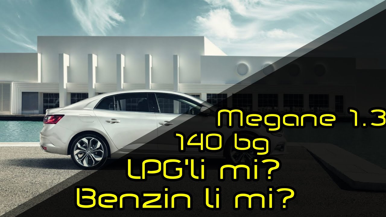 Yeni Megane 1.3 tce 140 Bg Benzinli mi? LPG'li mi? Hangisi Az Yakar #34 | İsmail Şentürk