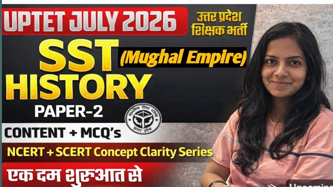 Mughal Empire | UPTET July 2026 SST History Paper-2 | NCERT + SCERT Complete Concept|PYQ #uptet2026