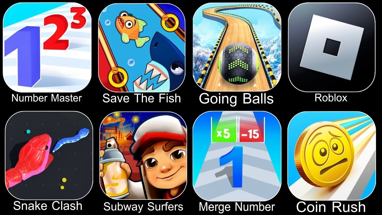 Save The Fish,Number Master,Going Balls,Roblox,Snake Clash,Subway Surfers,Number Merge Run,Coin Rush