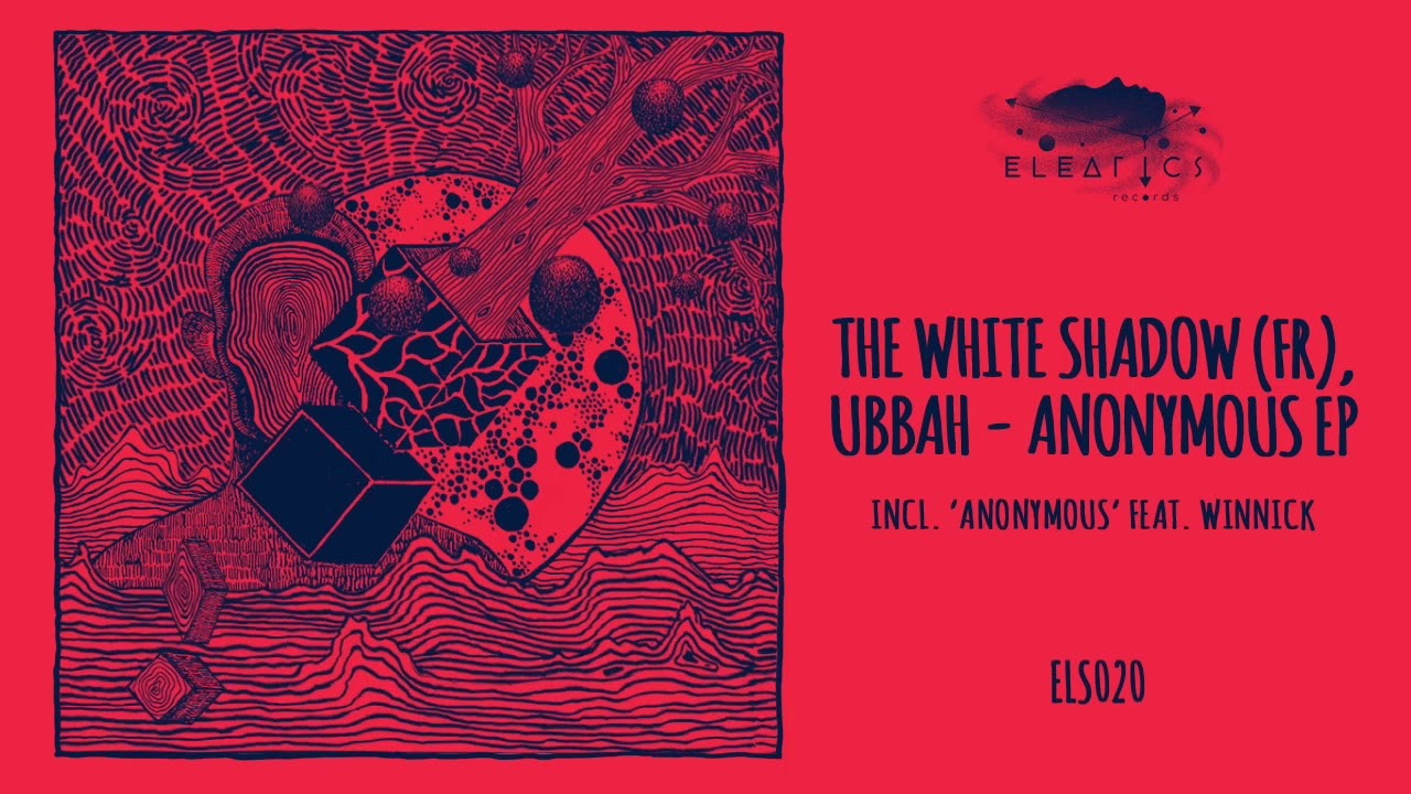 Ubbah, THe WHite SHadow (FR) feat Winnick - Anonymous [Eleatics Records]