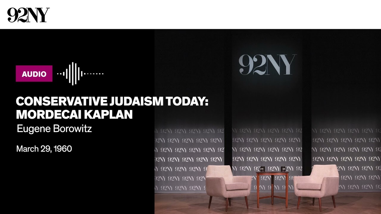 Conservative Judaism Today: Mordecai Kaplan, with Eugene Borowitz (1960)