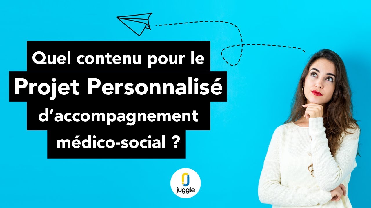 Quel contenu pour le Projet Personnalis&eacute; d&rsquo;accompagnement m&eacute;dico-social ? [REPLAY]