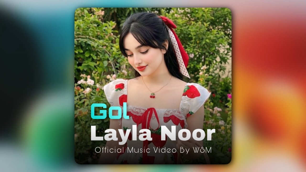 Layla Noor - gol By WSM | لایلا نور - گل