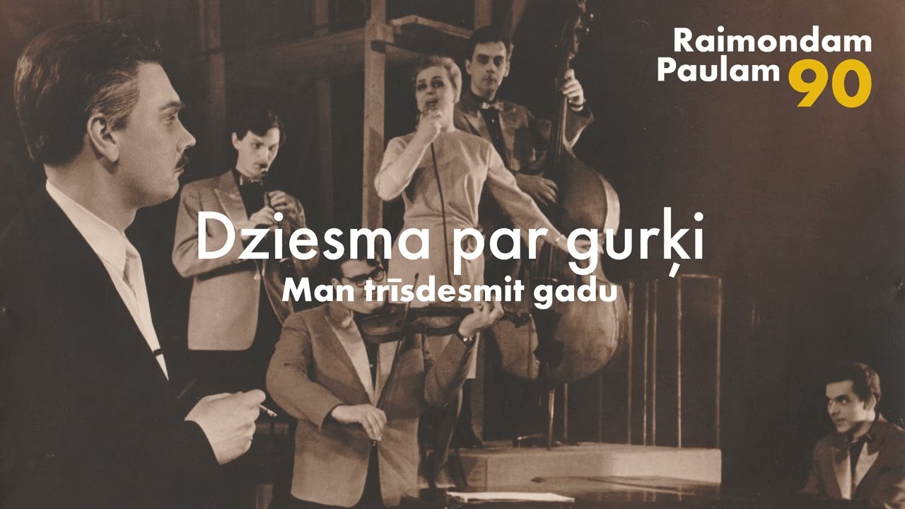Raimondam Paulam 90 • Dziesma par gurķi. Man trīsdesmit gadu