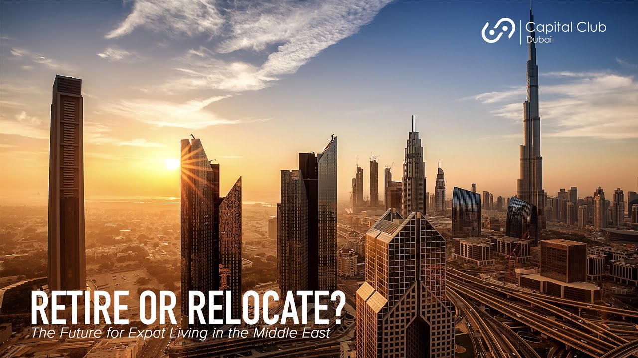 RETIRE OR RELOCATE?  - The Future for Expat Living in the Middle East