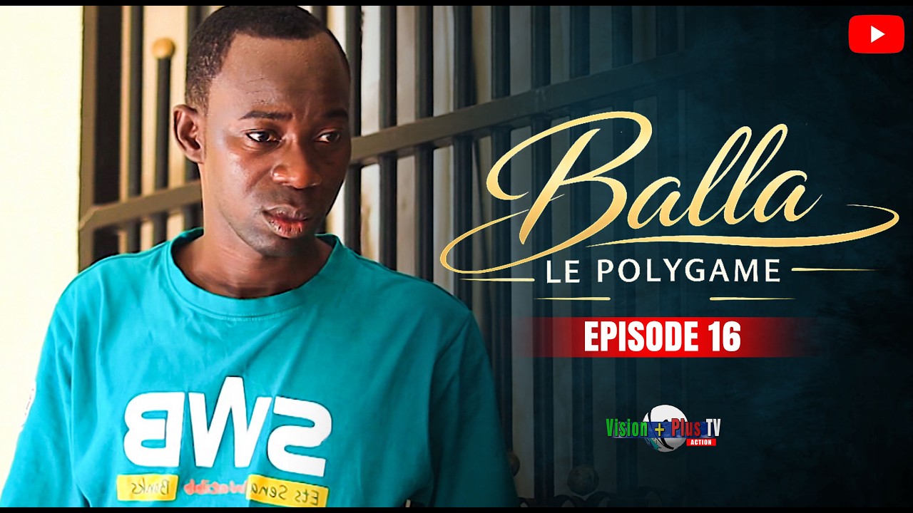 Série-Balla le polygame-16ème Episode -Un film puissant sur la société africaine