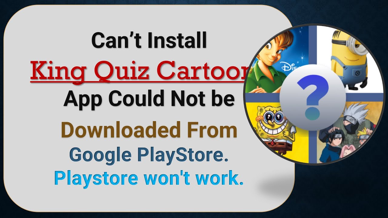 how to fix can't install King Quiz Cartoons app problem in google play store