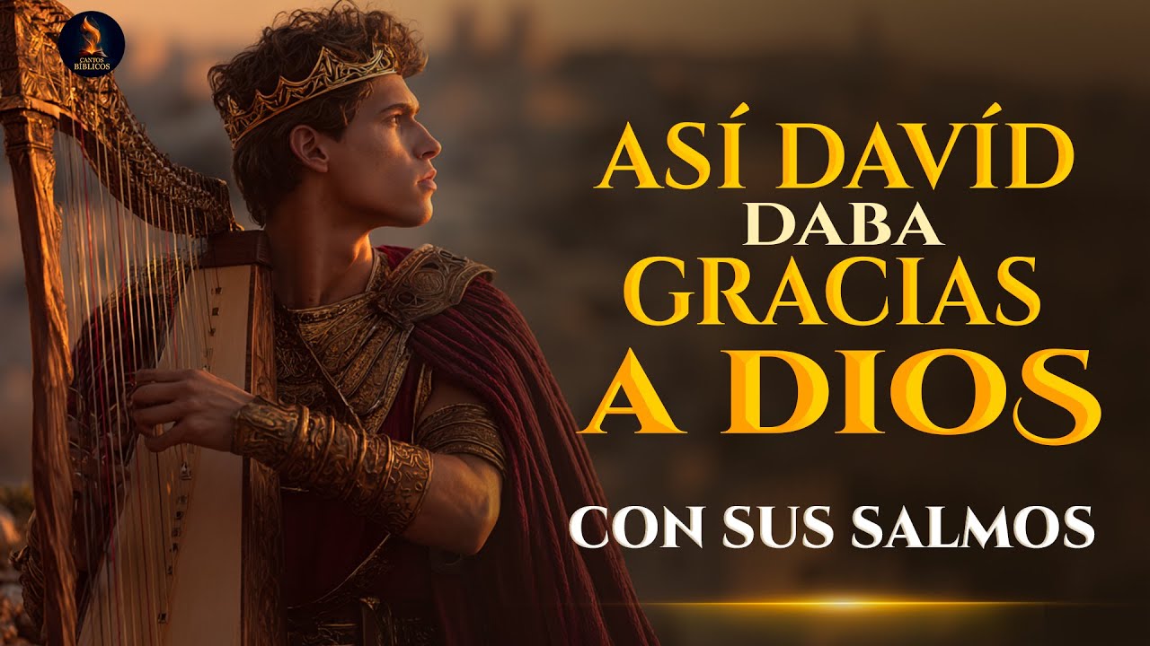 Salmos De Gratitud a Dios | Cuando David Agradecía: Salmos Hebreos Quebrantadores