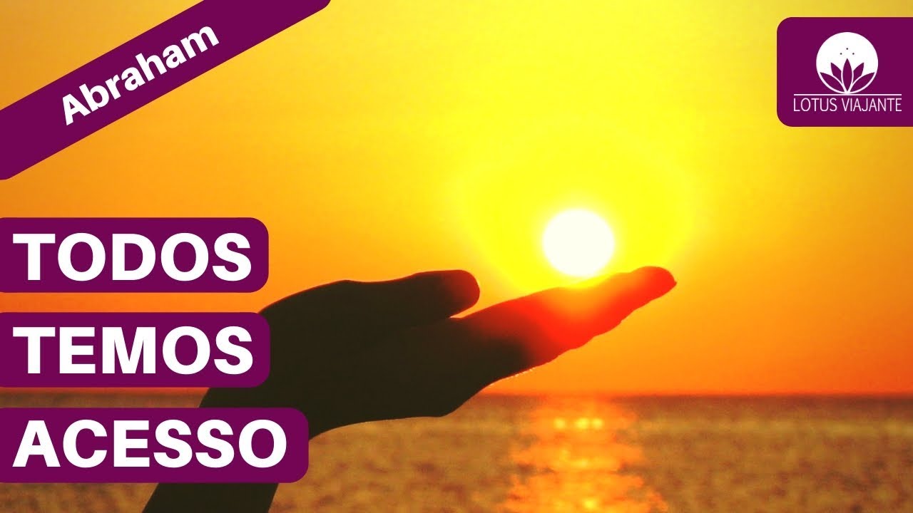 Abraham Hicks em português - Todos nós temos acesso aos Abraham