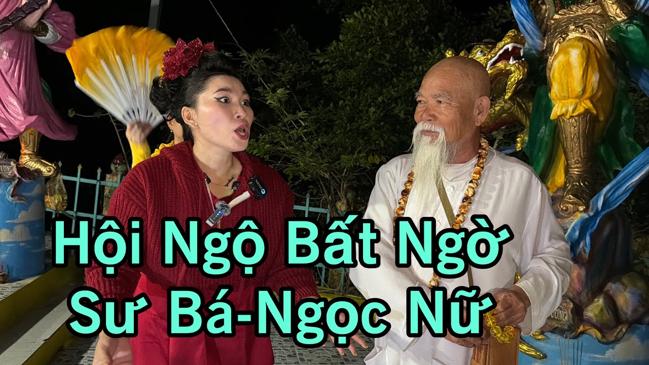 NGỌC NỮ HỘI NGỘ SƯ BÁ VÀ CÁI KỄT BẤT NGỜ.
