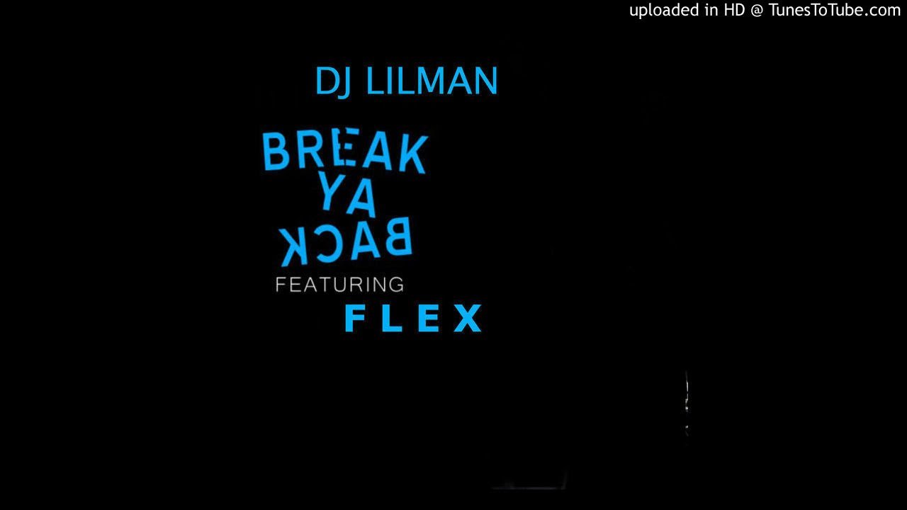 BREAK YA BACK - @DJLILMAN FT @IAMOUTRAGIOUS