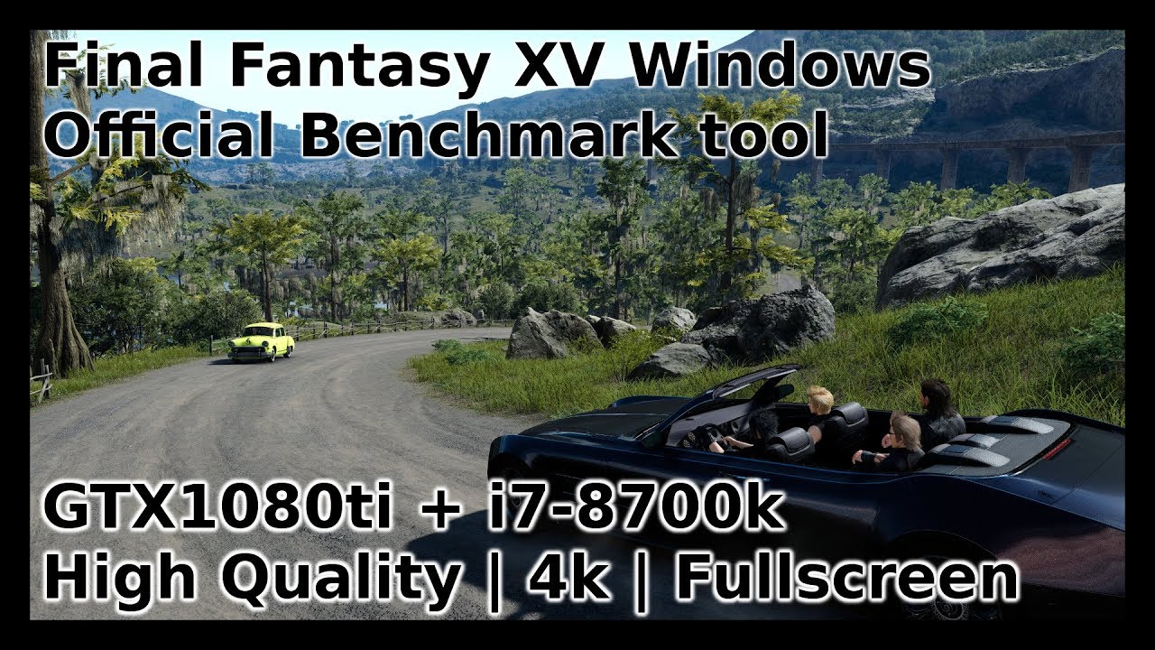 Final Fantasy XV Windows Edition Benchmark Full | High/4k/Fullscreen mode | GTX1080ti