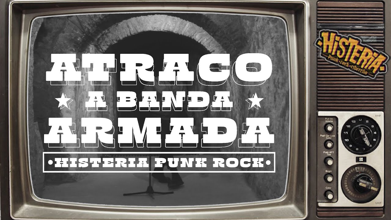 HISTERIA PUNK ROCK - Atraco a Banda Armada (Videoclip oficial)