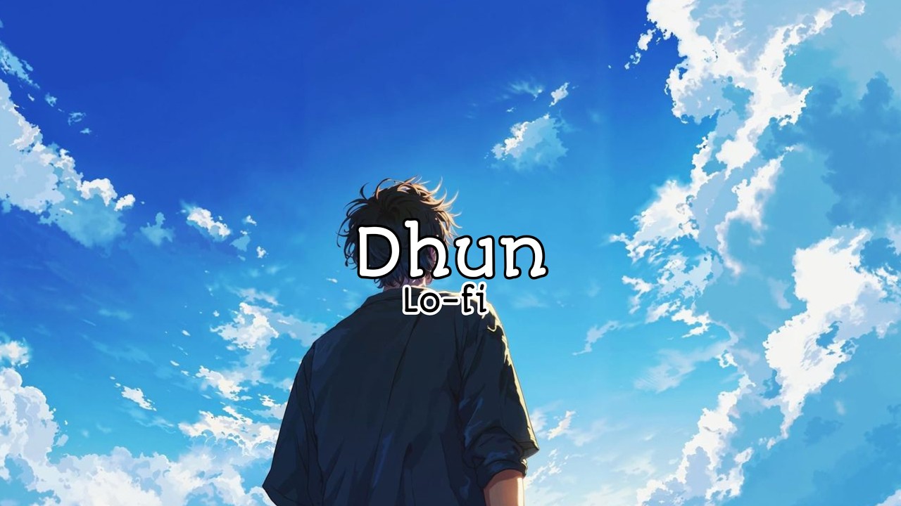 Dhun (Lo-fi)
