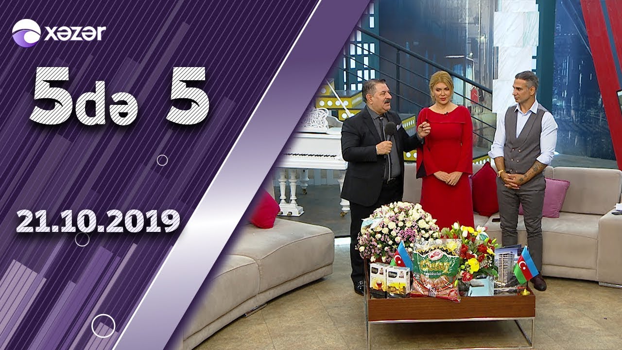 5də 5 - Hüseyn Məmmədoğlu, Xoşqədəm Hidayətqızı, Doğuş, Ağadadaş Ağayev 21.10.2019