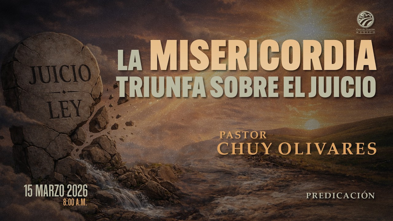 Chuy Olivares - La misericordia triunfa sobre el juicio