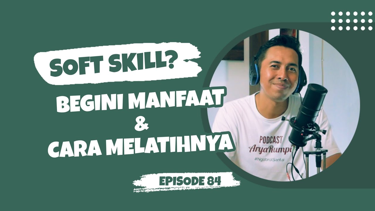 CARA MELATIH SOFT SKILL, APA MANFAATNYA? | PODCAST | AryaRumpi EPS. 84