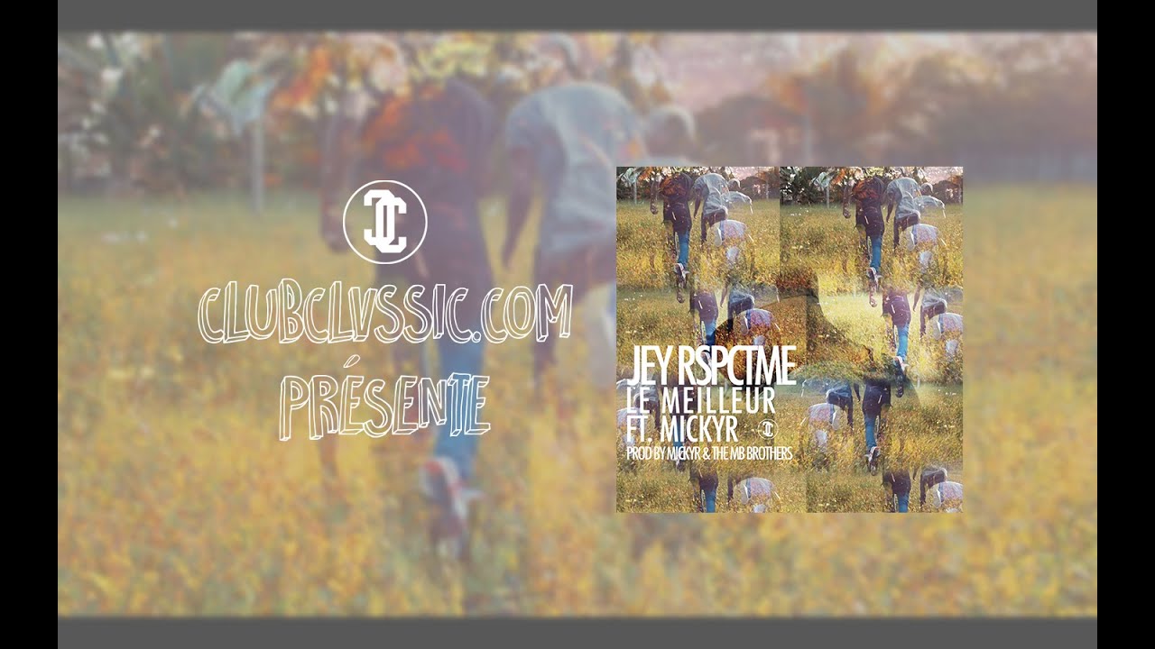 Jey RspctMe - Le Meilleur ft. mickyR (Prod. by mickyR, Mb brothers)
