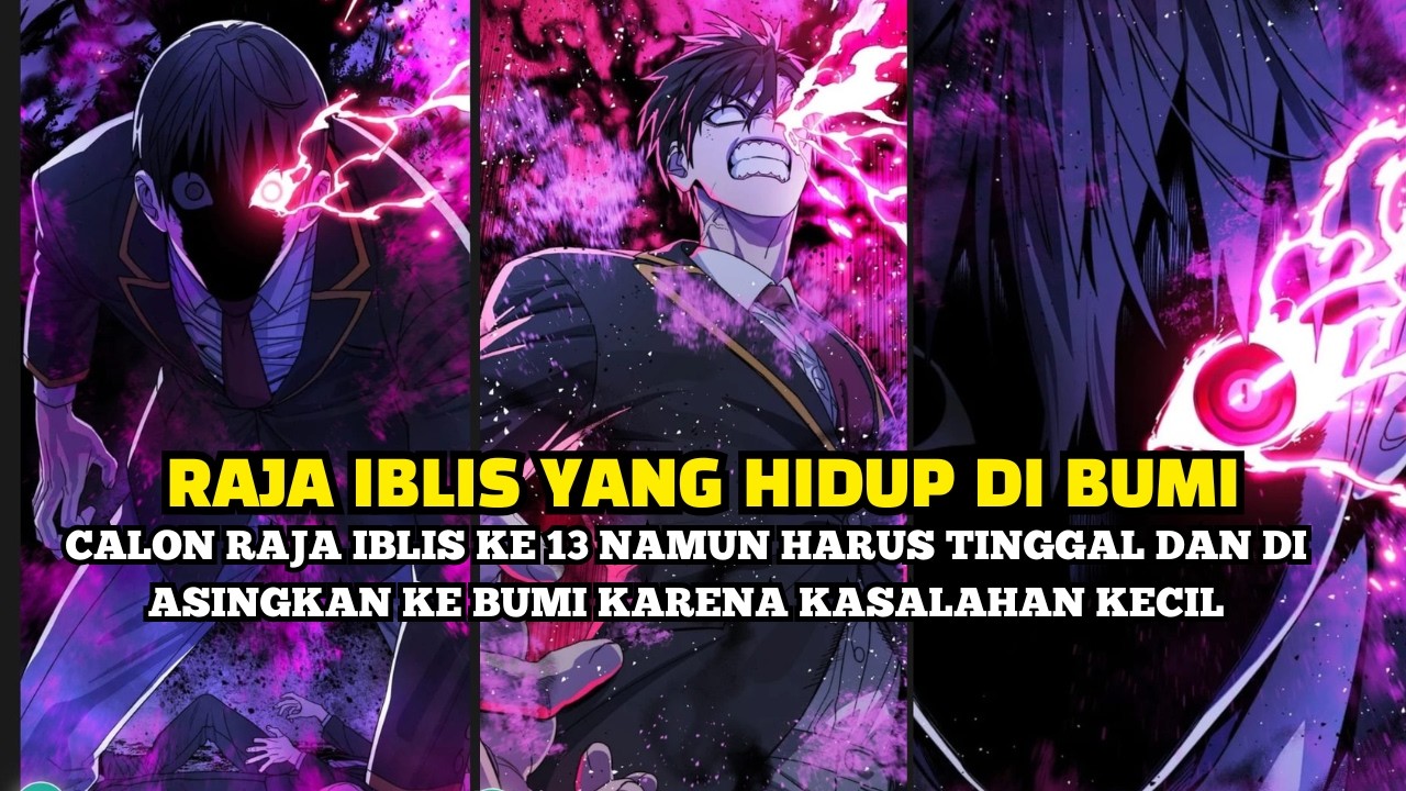CALON RAJA IBLIS KE 13 NAMUN HARUS TINGGAL DAN DI ASINGKAN KE BUMI KARENA KASALAHAN KECIL