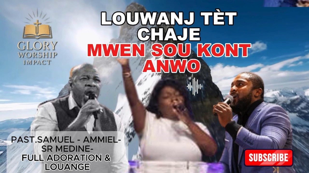 LOUWANJ TET CHAJE/Past. SAMUEL/AMMIEL/Sr MEDINE PETIT-HOMME/SHEKINAHLIVE/GLORY WORSHIP IMPACT