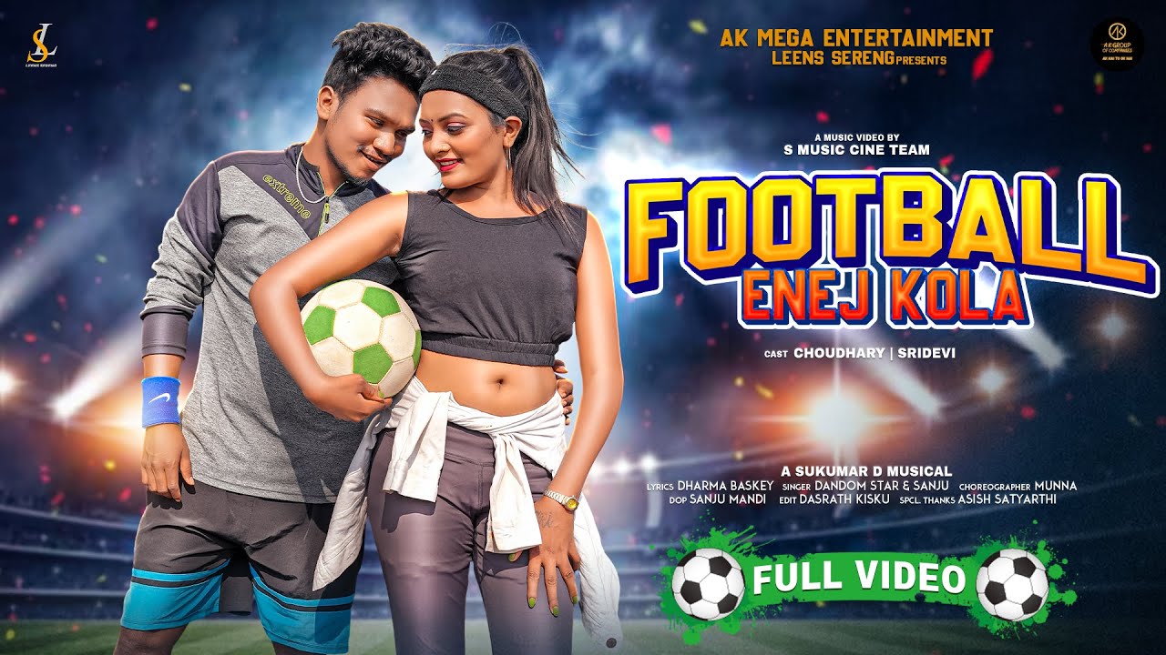 Football Enej Kola - Official Video | Dandom Star | Sanju | Choudhary & Sriidevi | New Santali Song