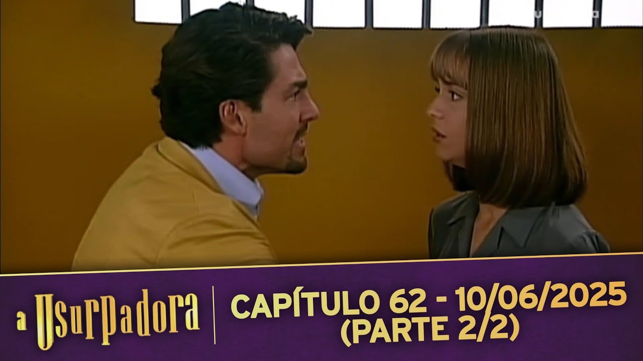 A Usurpadora | Capítulo 62 - 10/06/2025 (PARTE 2/2)
