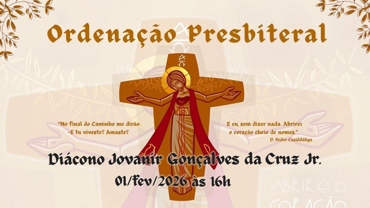Ordenação Presbiteral - Diác. Jovanir Gonçalves da Cruz Jr. - AO VIVO - 01/fev/2026 às 15h