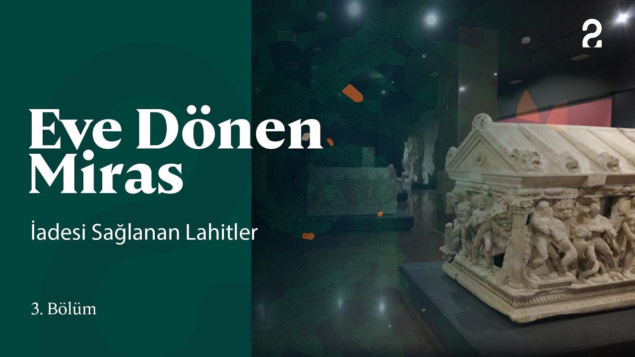 Eve Dönen Miras | İadesi Sağlanan Lahitler | 3. Bölüm @TRT 2