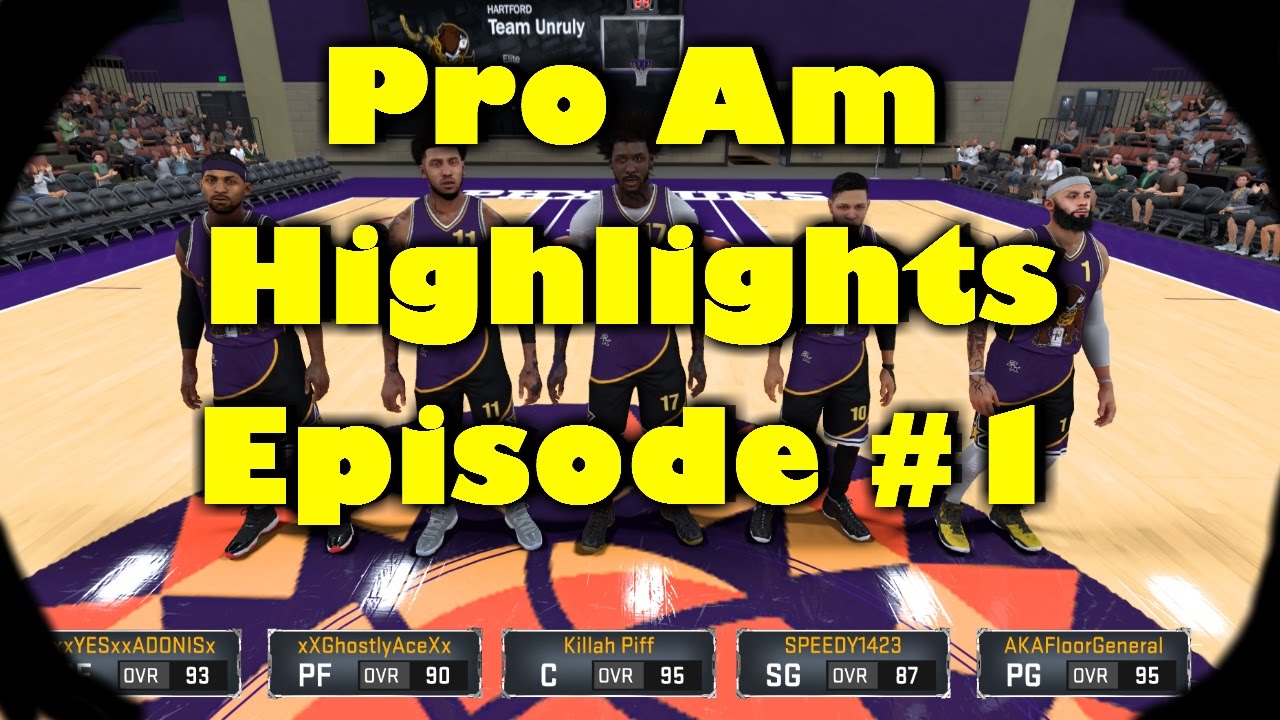 NBA 2K17 PRO AM HIGHLIGHTS EPISODE #1