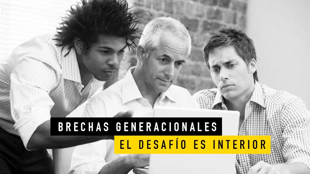 El Desaf&iacute;o es Interior: BRECHA GENERACIONAL