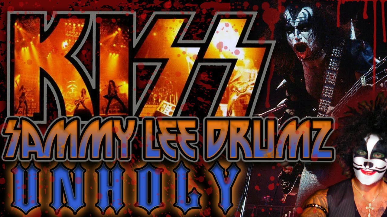 KISS - UNHOLY - Sammy Lee DrumZ