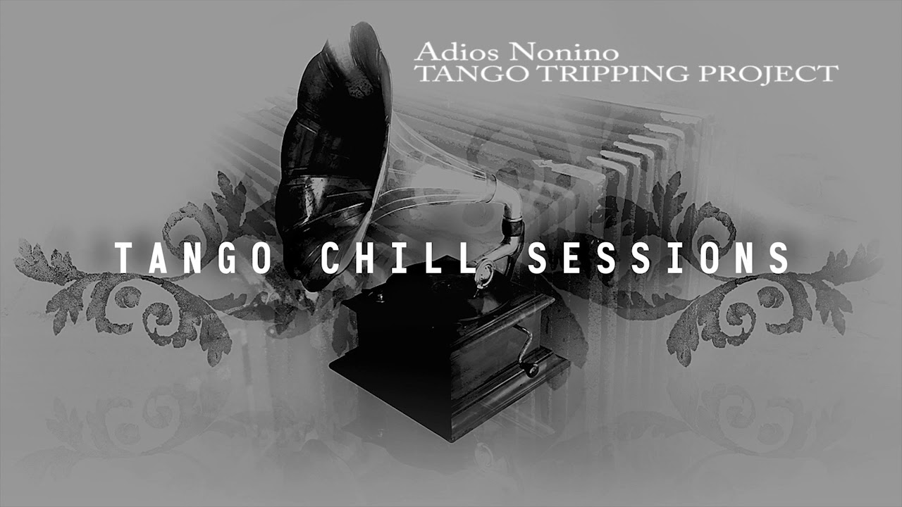 TANGO CHILL SESSIONS VOL. 1 FULL ALBUM!