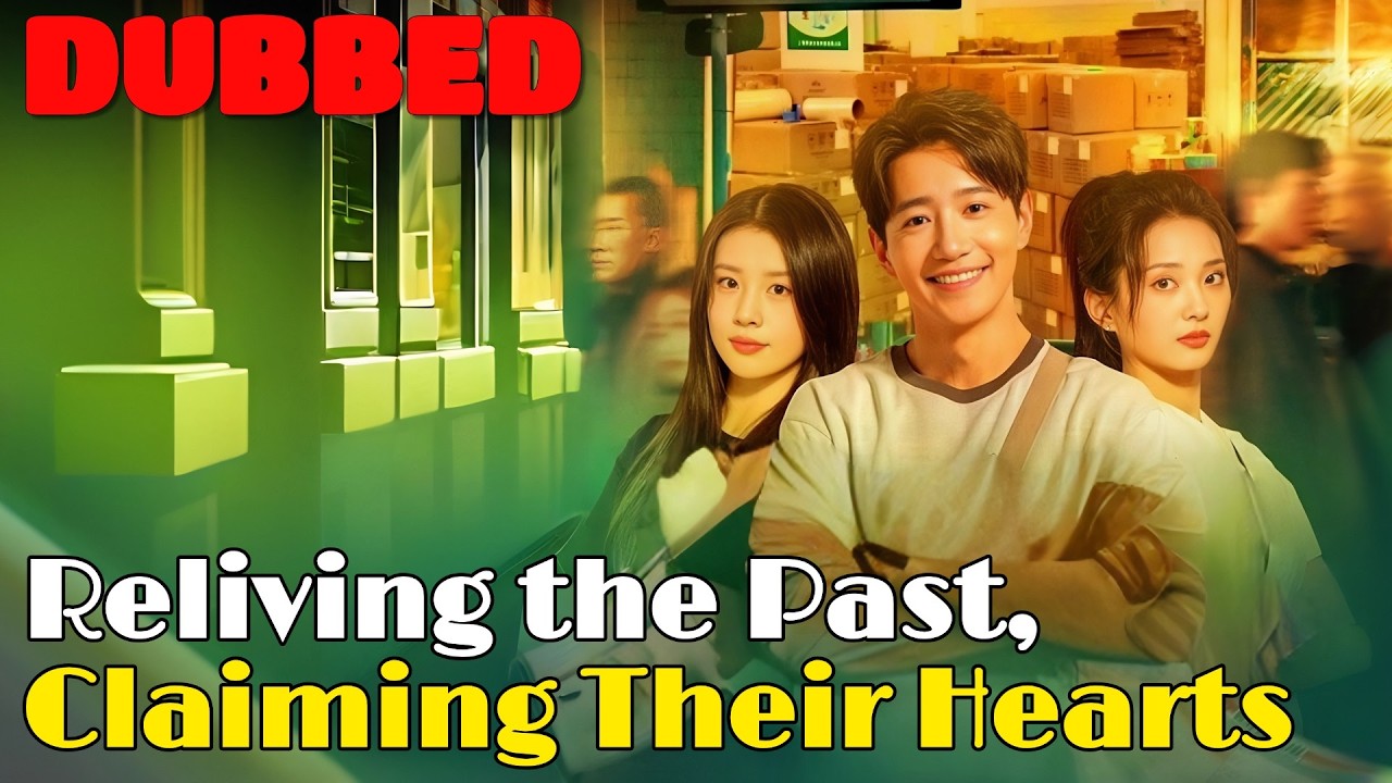 🆕Reliving the Past, Claiming Their Hearts (DUBBED) #drama #romantic #englishdrama #dubbed
