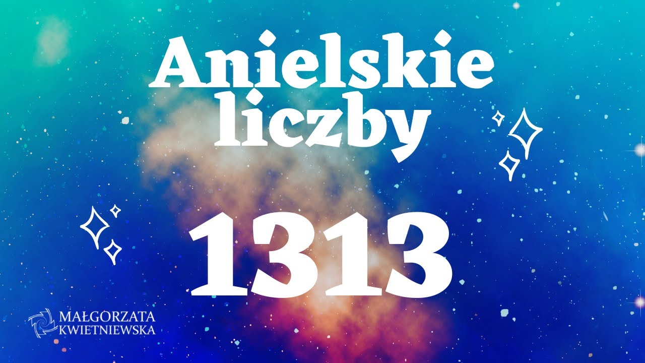 👼🏼 1313 👼🏼 Anielskie liczby. Znaczenie. 👼🏼