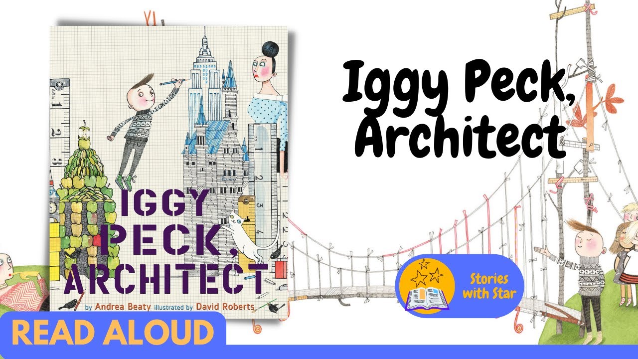 Read Aloud: Iggy Peck, Architect by Andrea Beaty | Stories with Star