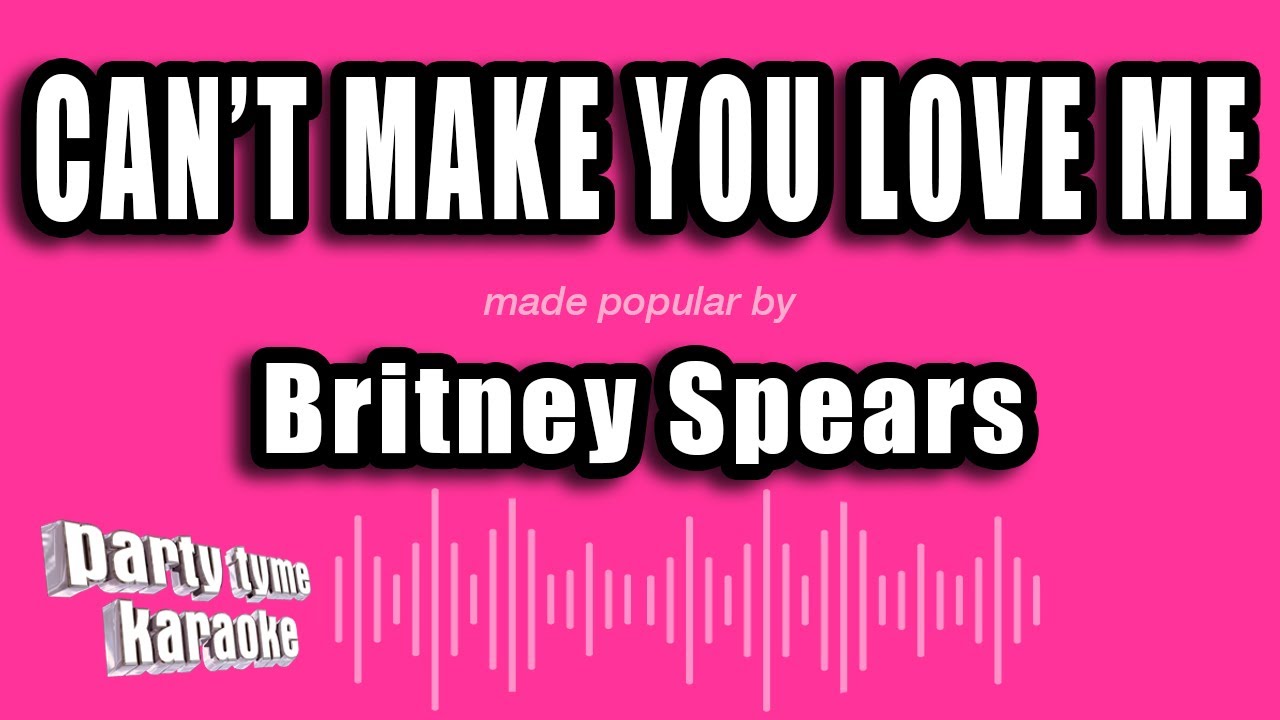 Britney Spears - Can't Make You Love Me (Karaoke Version)