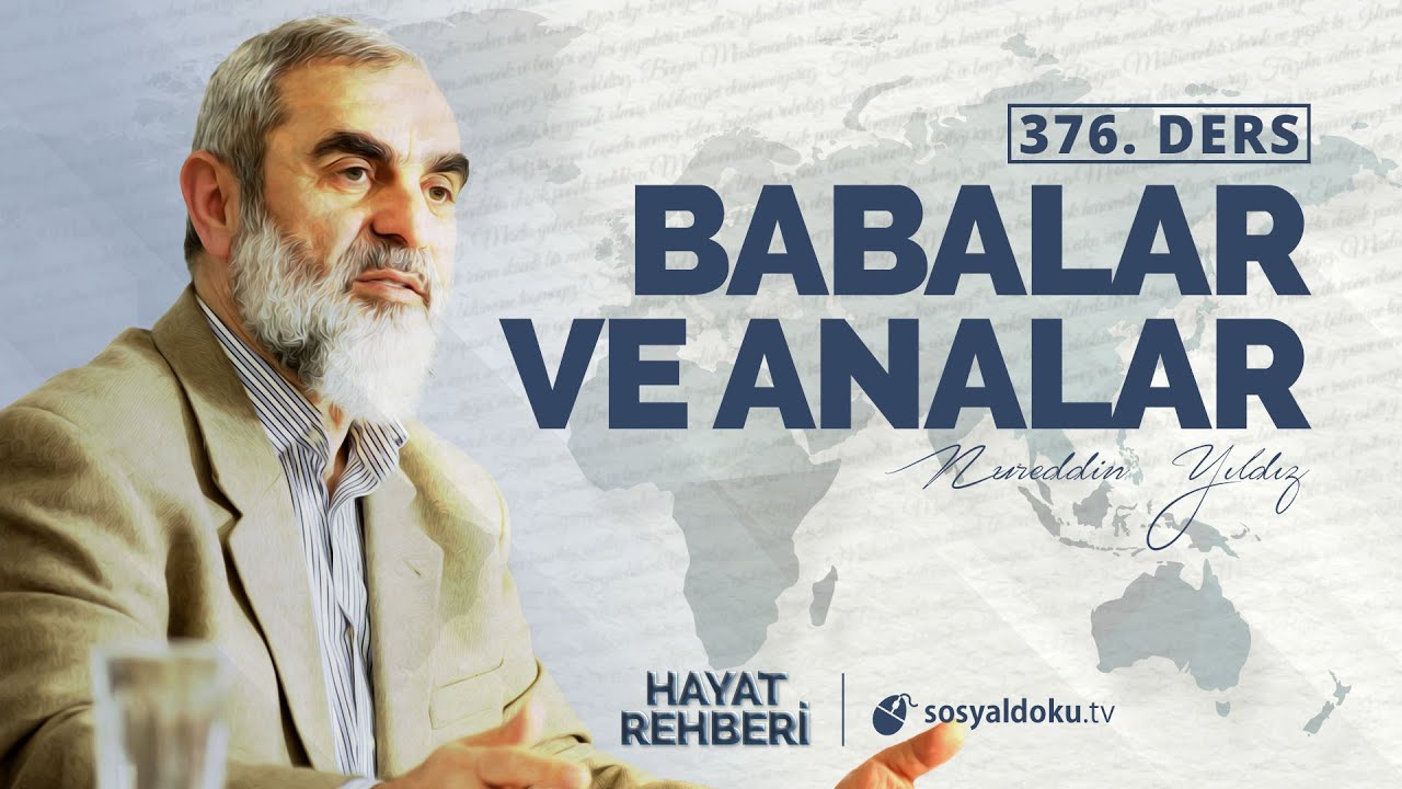 BABALAR VE ANALAR  [Hayat Rehberi - Nureddin Yıldız] 376.Ders
