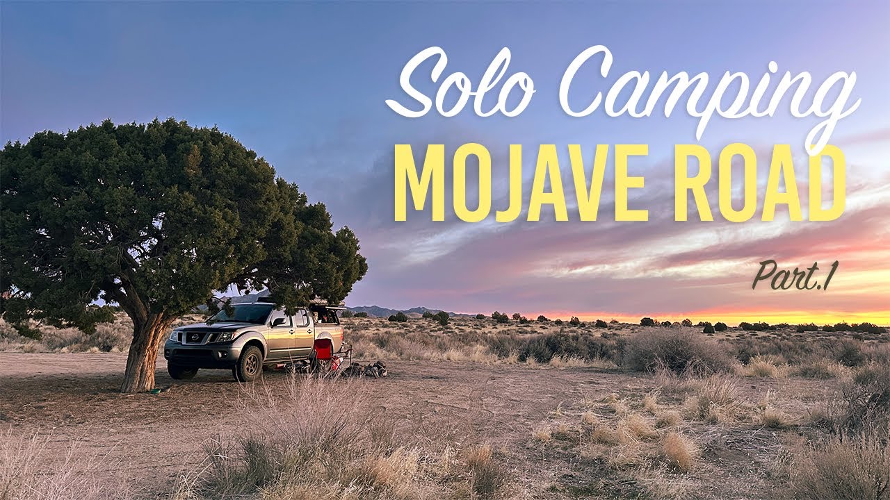 Solo truck camping the historic Mojave Road (Pt. 1)