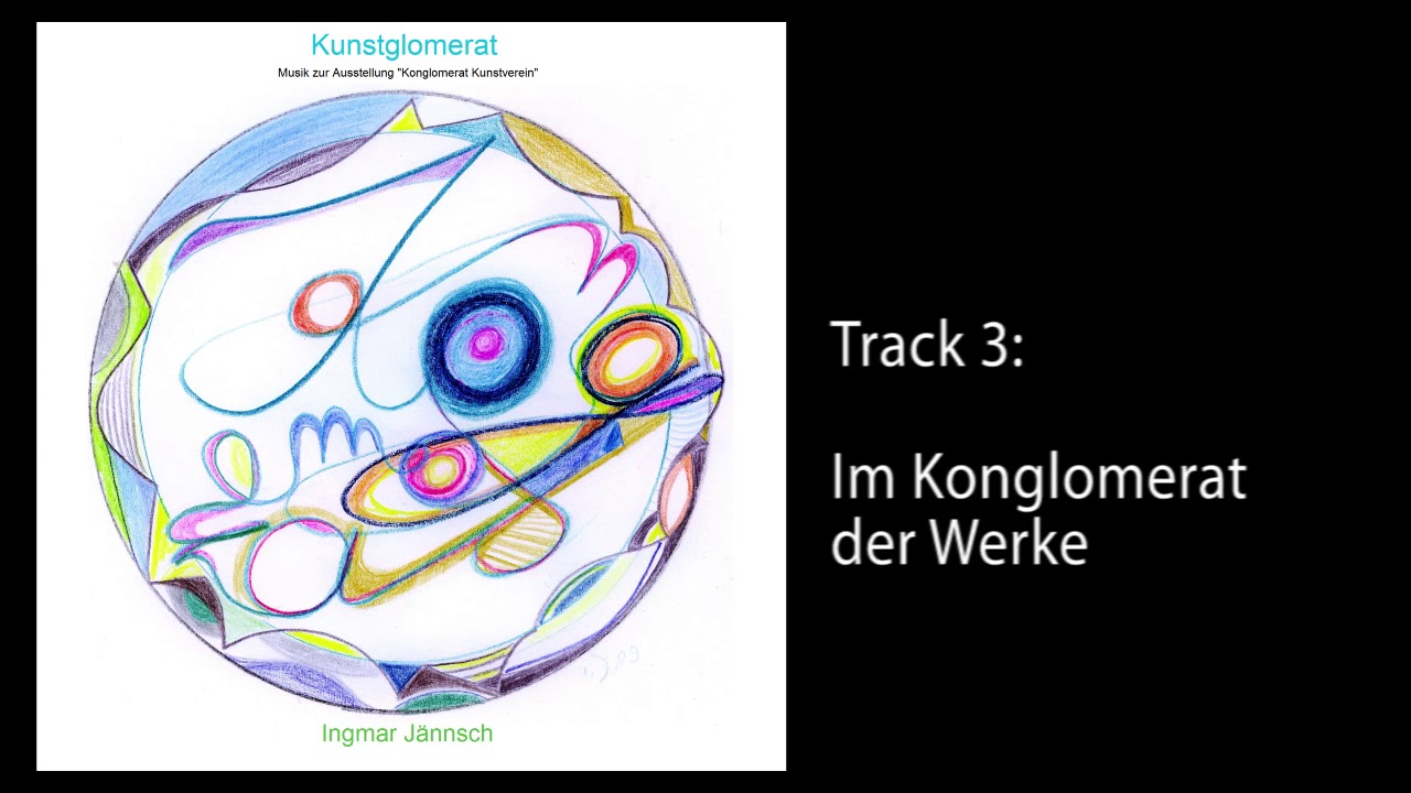 Ingmar Jaennsch - Im Konglomerat der Werke (Kunstglomerat track 3)