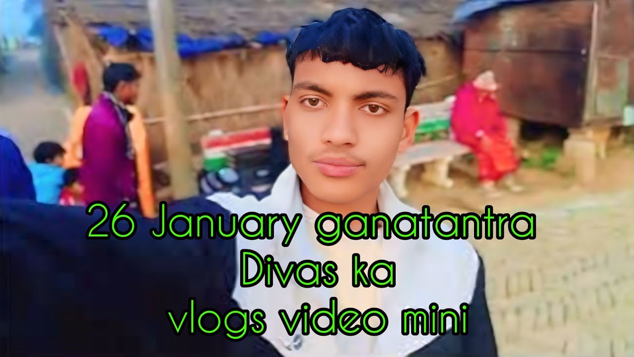 26 January ganatantra Divas ka hamare gowa  fahraya jaega mini vlogs video