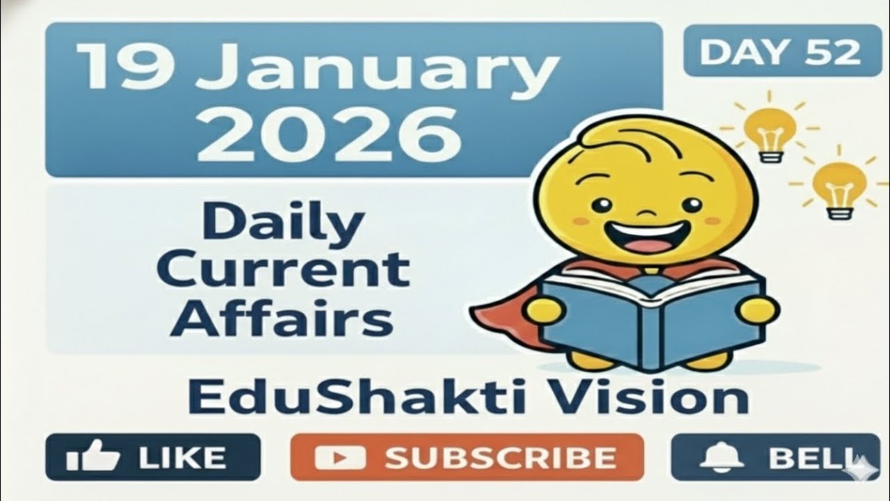 19 JAN 2026 || DAY-52 || DAILY CURRENT AFFAIRS || EDUSHAKTI VISION 