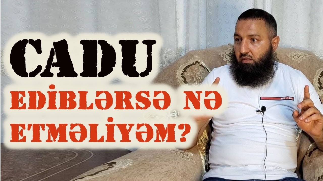 ⛔ Cadu ediblərsə nə etməliyəm?? 🌿 Rəşad Hümbətov