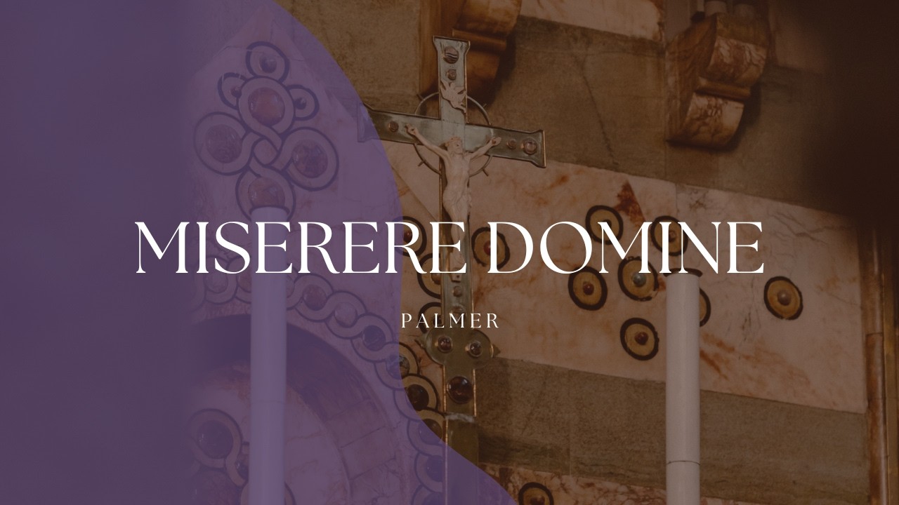 Miserere Domine - Nicholas Palmer - LENT