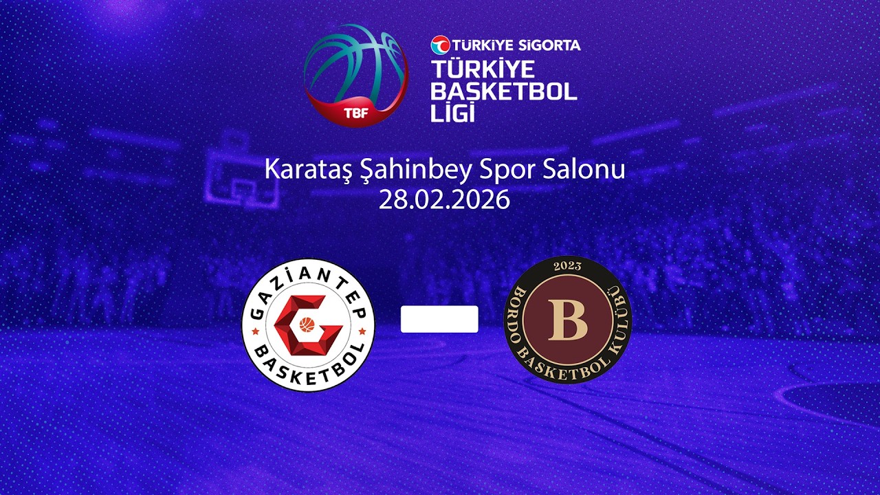 Gaziantep Basketbol – Parmos Otel Bandırma Bordo Basketbol Türkiye Sigorta TBL 26.Hafta