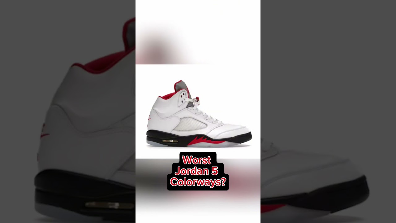 What’re The Aorst Jordan 5 Colorways? 