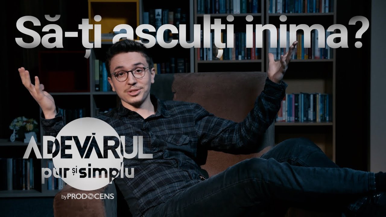Să-ti asculți inima? | ADEVĂRUL PUR ȘI SIMPLU cu Faur Neemia