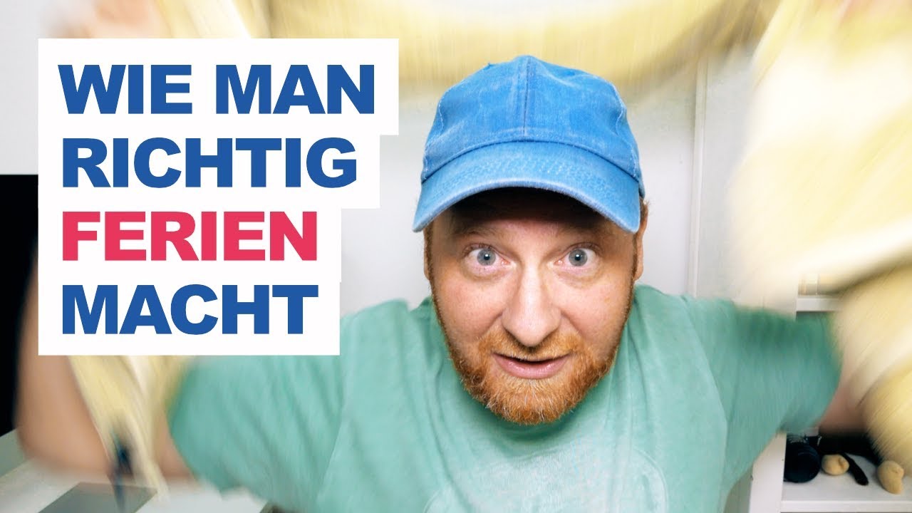 Wie man die Ferien richtig genießt